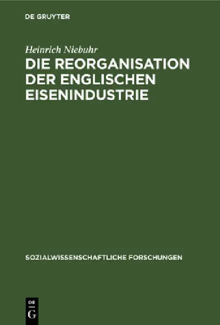 Die Reorganisation der englischen Eisenindustrie by Heinrich Niebuhr