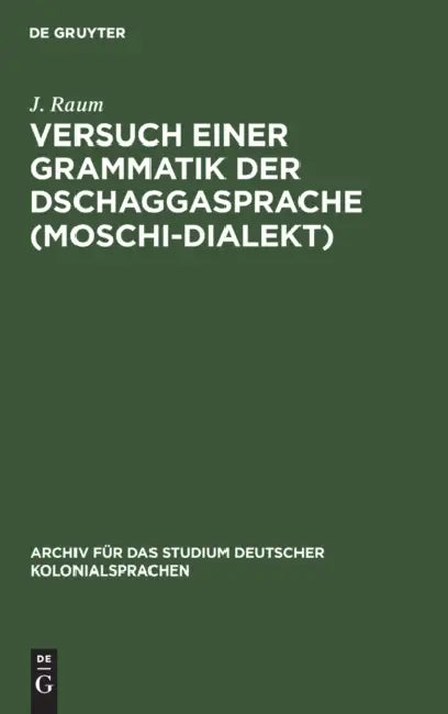 Versuch Einer Grammatik Der Dschaggasprache (Moschi-Dialekt) by J. Raum