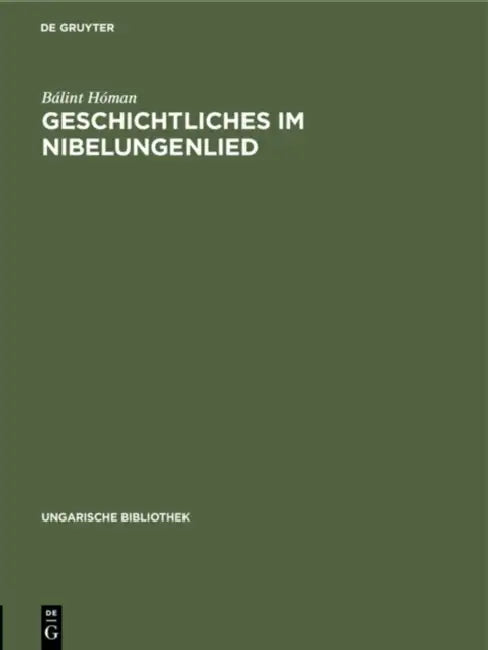 Geschichtliches Im Nibelungenlied by Bálint Hóman