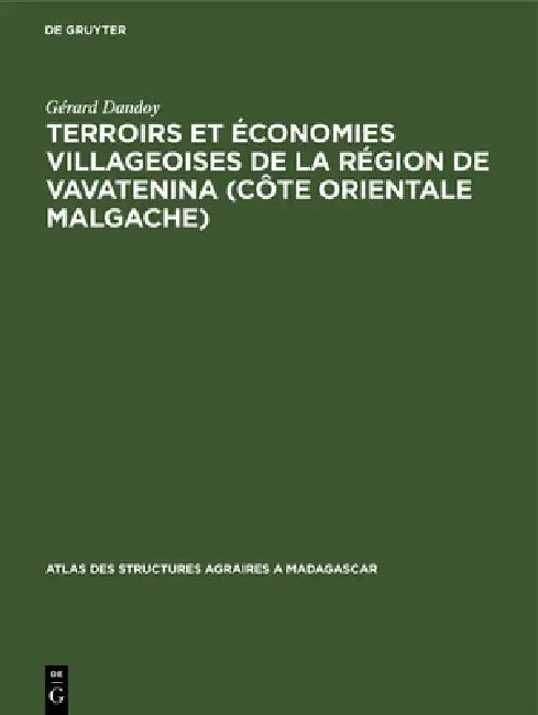 Terroirs et économies villageoises de la région de Vavatenina (Côte orientale malgache) by Gérard Dandoy