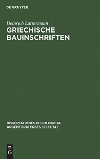 Griechische Bauinschriften by Heinrich Lattermann