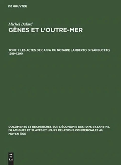 Les Actes de Caffa Du Notaire Lamberto Di Sambuceto, 1289-1290 by Michel Balard