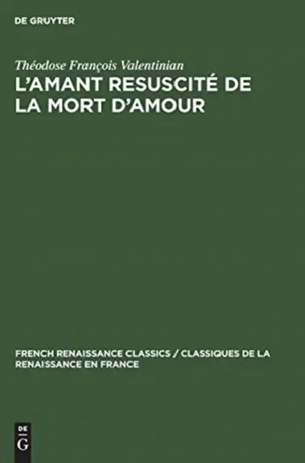 L'amant resuscité de la mort d'amour by Théodose François Valentinian, Margaret Harris