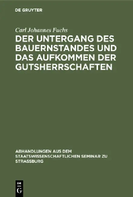 Der Untergang Des Bauernstandes Und Das Aufkommen Der Gutsherrschaften by Carl Johannes Fuchs