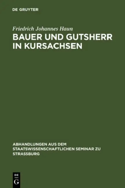 Bauer und Gutsherr in Kursachsen by Friedrich Johannes Haun