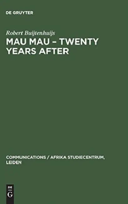 Mau Mau - Twenty Years After: The Myth and the Survivors by Robert Buijtenhuijs