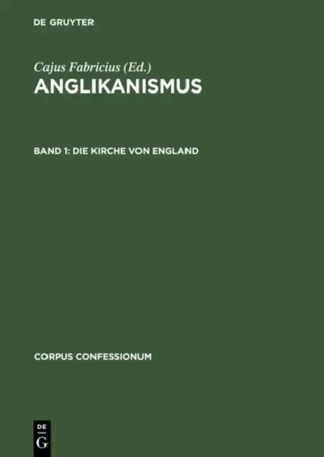 Anglikanismus, Band 1, Die Kirche von England by Cajus Fabricius