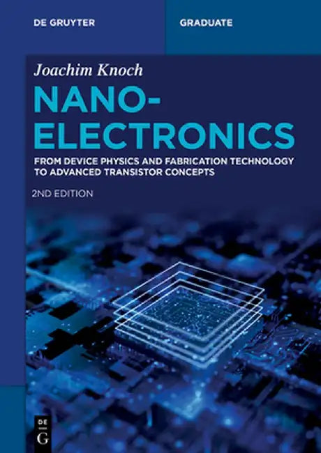 Nanoelectronics: From Device Physics and Fabrication Technology to Advanced Transistor Concepts by Joachim Knoch