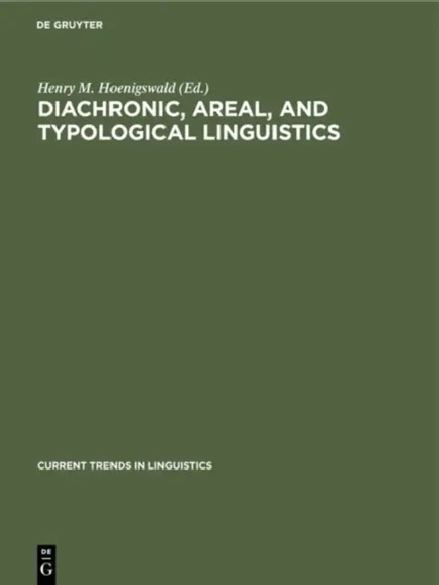 Diachronic, Areal, and Typological Linguistics by Henry M. Hoenigswald