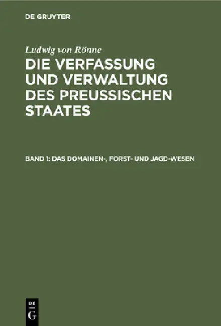 Das Domainen-, Forst- und Jagd-Wesen by Ludwig Von Rönne