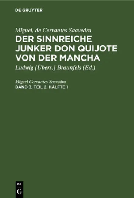 Miguel, de Cervantes Saavedra: Der Sinnreiche Junker Don Quijote Von Der Mancha. Band 3, Teil 2. Hälfte 1 by Miguel de Cervantes Saavedra, Braunfels