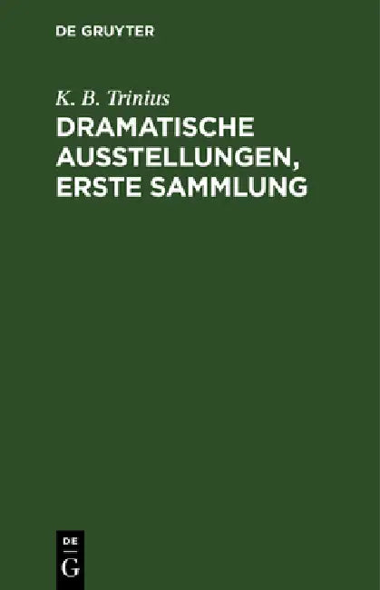 Dramatische Ausstellungen, erste Sammlung by K. B. Trinius