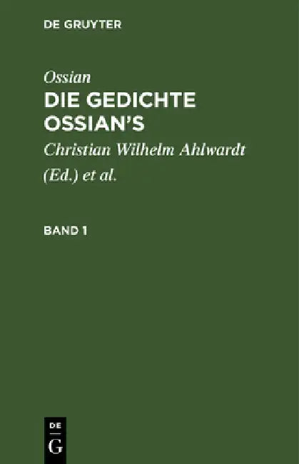 Ossian [Angebl. Verf.]; James Macpherson: Die Gedichte Oisian's. Band 1 by Christian Wilhelm Ahlwardt, Ossian [Angebl Verf ]., James MacPherson