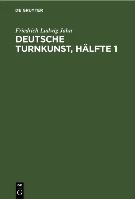 Deutsche Turnkunst, Hälfte 1 by Friedrich Ludwig Jahn