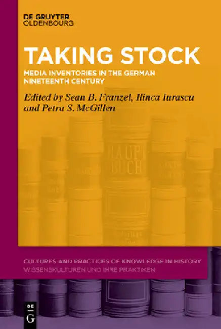 Taking Stock: Media Inventories in the German Nineteenth Century by Sean B. Franzel