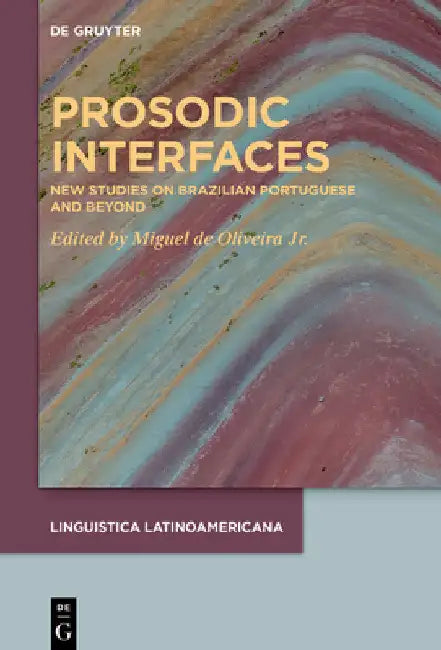 Prosodic Interfaces: Interdisciplinary Perspectives on Sound Patterns and Human Interaction by Miguel Oliveira Jr