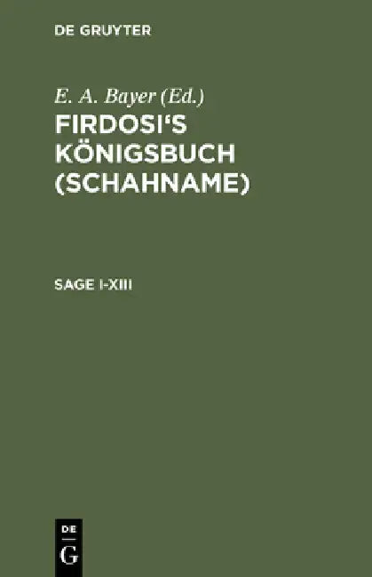 Firdosi's Königsbuch (Schahname), Sage I-XIII by E. A. Bayer, Friedrich Rückert, Firdosi