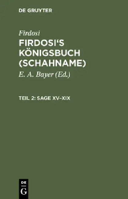 Sage XV-XIX by E. A. Bayer, Friedrich Rückert, Firdosi