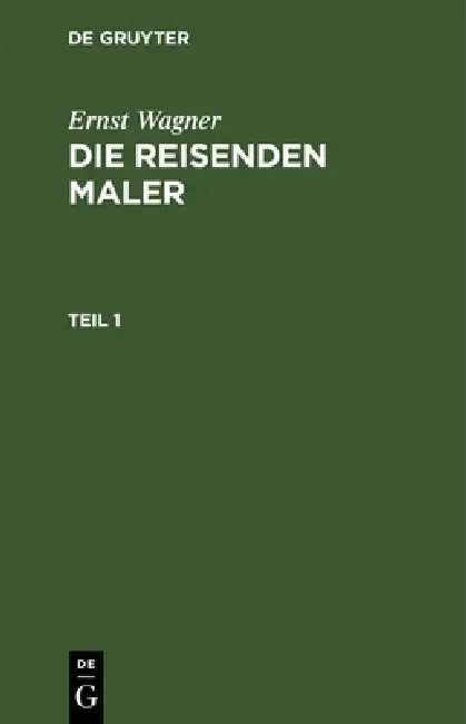 Ernst Wagner: Die Reisenden Maler. Teil 1 by Ernst Wagner