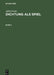 Dichtung als Spiel, Band 2, Dichtung als Spiel Band 2 by Alfred Liede