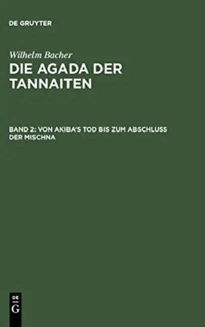 Von Akiba's Tod Bis Zum Abschluß Der Mischna: (135 Bis 220 Nach Der Gew. Zeitrechnung) by Wilhelm Bacher