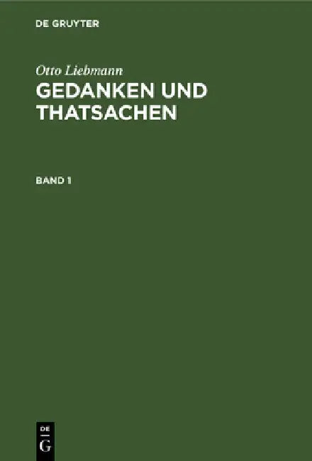 Otto Liebmann: Gedanken Und Thatsachen. Band 1 by Otto Liebmann