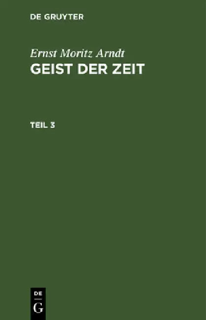 Ernst Moritz Arndt: Geist Der Zeit. Teil 3 by Ernst Moritz Arndt