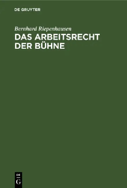Das Arbeitsrecht der Bühne by Bernhard Riepenhausen