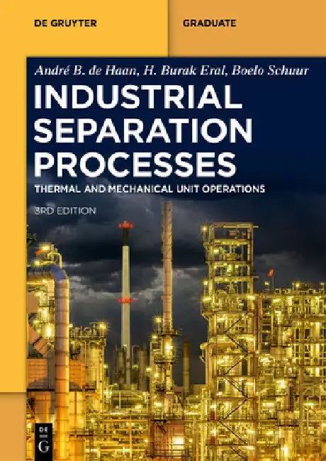 Industrial Separation Processes: Thermal Unit Operations and Mechanical Unit Operations by André B. de Haan