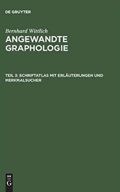 Angewandte Graphologie, Teil 3, Schriftatlas mit Erläuterungen und Merkmalsucher by Bernhard Wittlich