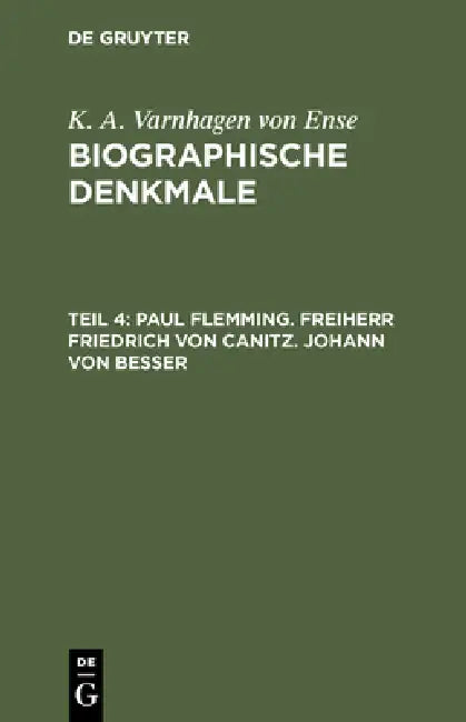 Paul Flemming. Freiherr Friedrich von Canitz. Johann von Besser by K. a. Varnhagen Von Ense
