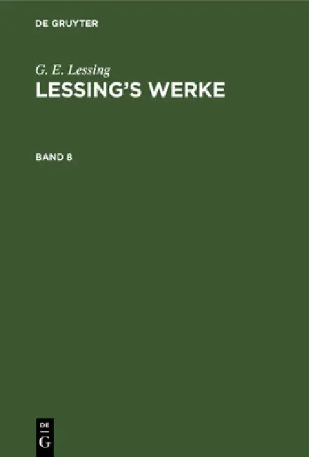 G. E. Lessing: Lessing's Werke. Band 8 by Franz Muncker, G. E. Lessing