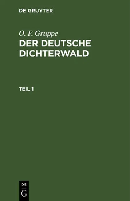 O. F. Gruppe: Der Deutsche Dichterwald. Teil 1 by O. F. Gruppe