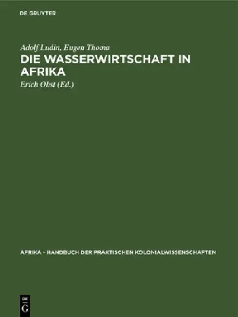 Die Wasserwirtschaft in Afrika by Adolf Ludin, Eugen Thoma, Erich Obst