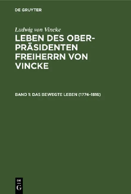 Das Bewegte Leben (1774-1816) by E. Von Bodelschwingh, Ludwig Von Vincke