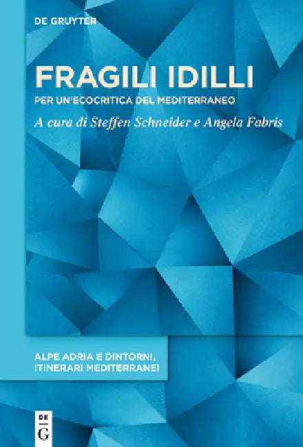 Fragili IDILLI: Per Un'ecocritica del Mediterraneo by Angela Fabris, Steffen Schneider
