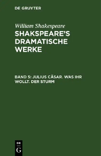 Julius Cäsar. Was ihr wollt. Der Sturm by August Wilhelm Schlegel, Ludwig Tieck, William Shakespeare