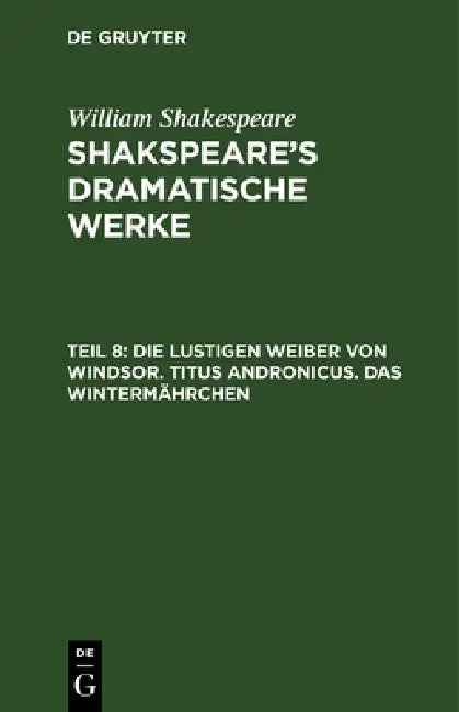 Die lustigen Weiber von Windsor. Titus Andronicus. Das Wintermährchen by August Wilhelm Schlegel, Ludwig Tieck, William Shakespeare