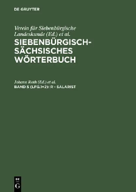Siebenbürgisch-Sächsisches Wörterbuch, Band 5 (Lfg.1+2), R - Salarist by Johann Roth, Johann Wolff, Verein Für Siebenbürgische Landeskunde