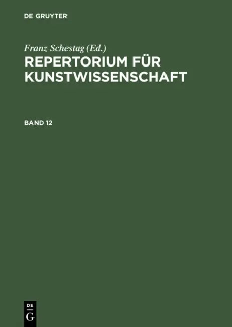 Repertorium Für Kunstwissenschaft. Band 12 by Hubert Janitschek