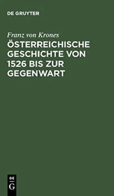 Österreichische Geschichte Von 1526 Bis Zur Gegenwart by Franz Von Krones