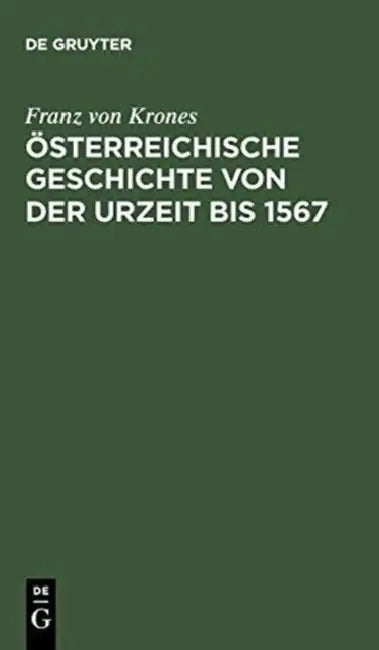 Österreichische Geschichte Von Der Urzeit Bis 1526 by Franz Von Krones