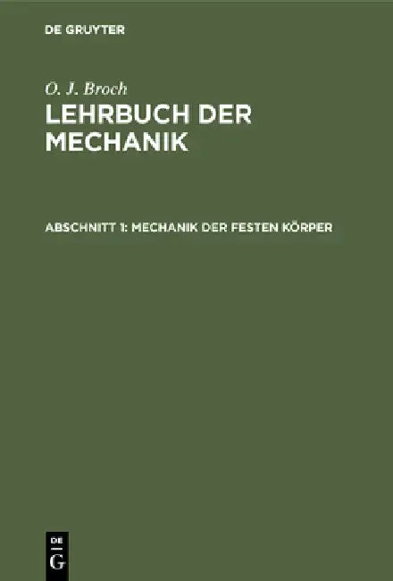 Mechanik der festen Körper by O. J. Broch