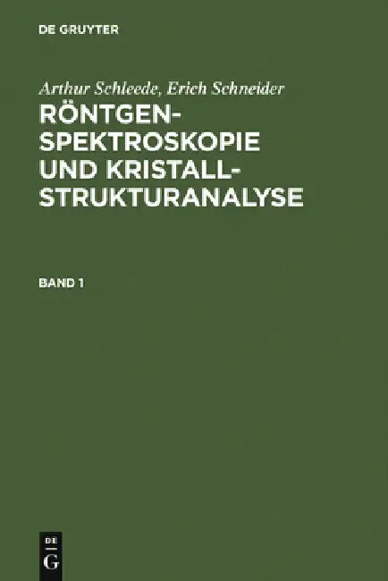 Arthur Schleede; Erich Schneider: Röntgenspektroskopie und Kristallstrukturanalyse. Band 1 by Arthur Schleede, Erich Schneider