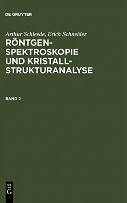 Röntgenspektroskopie und Kristallstrukturanalyse. Band 2 by Arthur Schleede, Erich Schneider