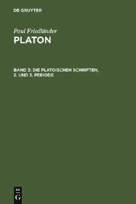 Die platonischen Schriften, 2. und 3. Periode by Paul Friedländer