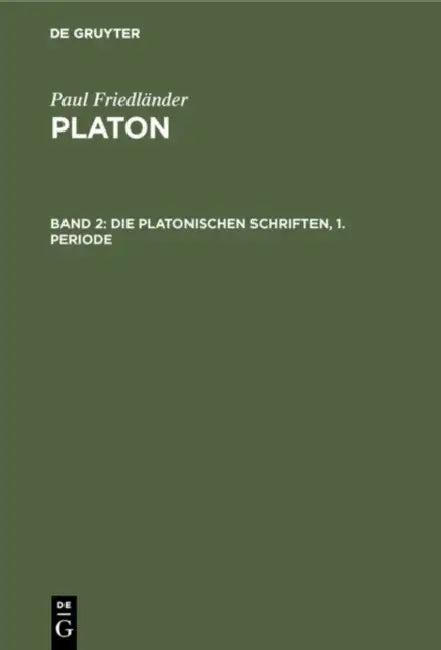 Die Platonischen Schriften, 1. Periode by Paul Friedländer