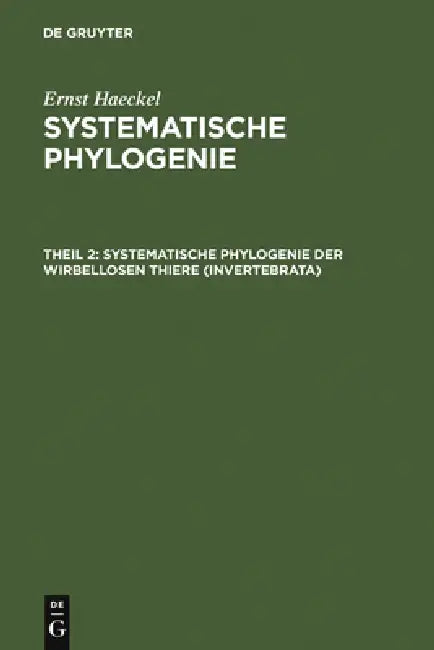 Systematische Phylogenie der wirbellosen Thiere (Invertebrata) by Ernst Haeckel