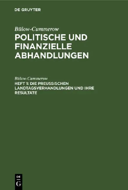Die Preussischen Landtagsverhandlungen Und Ihre Resultate by Bülow-Cummerow