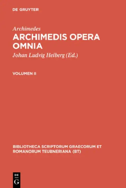 Archimedes,; Heiberg, Johan Ludvig; Stamatis, Evangelos S.: Archimedis opera omnia. Volumen II by Evangelos S. Stamatis, Johan Ludvig Heiberg, Archimedes